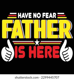 Have no fear father is here t-shirt design svg t-shirt design