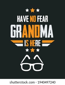 Have No Fear Grandma Is here. T-shirt Quotes gift for grandma T-shirt design.