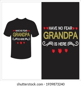 Have no fear grandpa is here t shirt design
