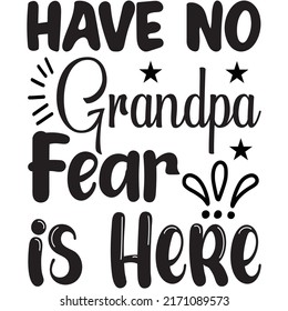 Have No Fear Grandpa is Here
t-shirt design vector file