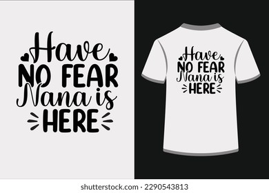 Have No Fear Nana is Here.This is an editable EPS vector file.