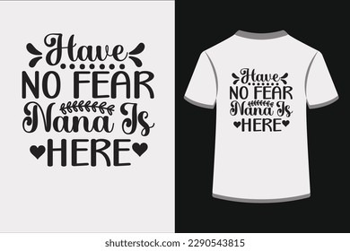 Have No Fear Nana is Here.This is an editable EPS vector file.