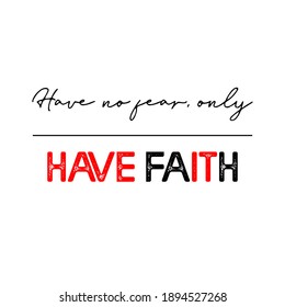 Have no fear only have faith text in black and red with white background