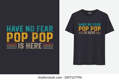 Have no fear pop pop is here t shirt design