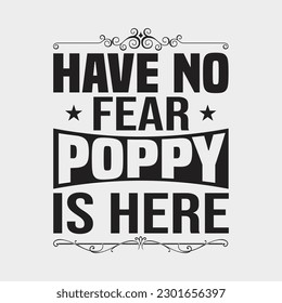 Have No Fear Poppy Is Here Tshirt Father's Day For Men Dad