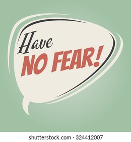 have no fear retro speech bubble