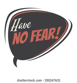 have no fear retro speech bubble