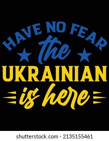 Have no fear the Ukrainian is here T-shirt design