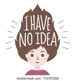 I have no idea. Vector colored illustration with a surprised long hair girl and lettering quote. 