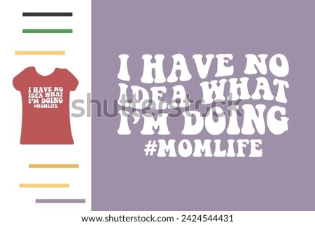 I have no idea what I'm doing t shirt