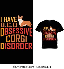 I Have O.C.D Obsessive Corgi
Disorder