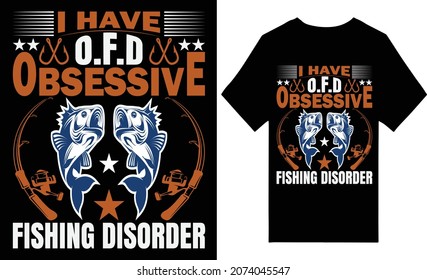 I HAVE O.F.D OBSESSIVE FISHING DISORDER