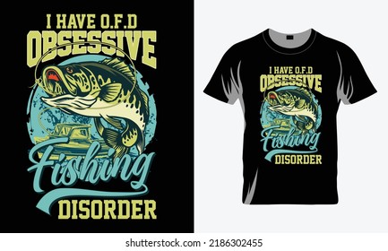 Ich habe obsessive Fischerkrankung - Design des T-Shirts, Vektorgrafik des Fischfangs, Illustration des T-Shirts von Fishing, Schönes Design und Blickfang