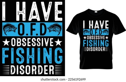 I have o.f.d obsessive fishing... t-shirt design template