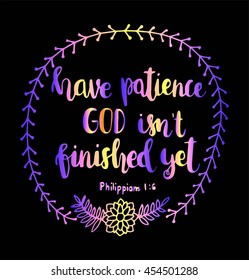 have patience God is not finished yet quote. Modern Calligraphy. Printable wall art.