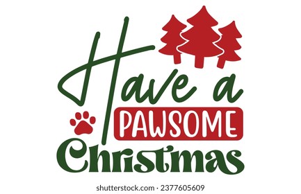 Have a Pawsome Christmas, Christmas Dog  Design