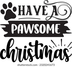 have a pawsome christmas svg, Dog Christmas svg design, pet Christmas svg file