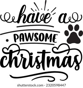 have a pawsome christmas svg, Dog Christmas svg design, pet Christmas svg file