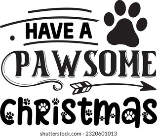 have a pawsome christmas svg, Dog Christmas svg design, pet Christmas svg file