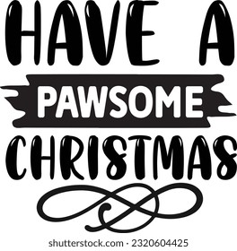 have a pawsome christmas svg, Dog Christmas svg design, pet Christmas svg file