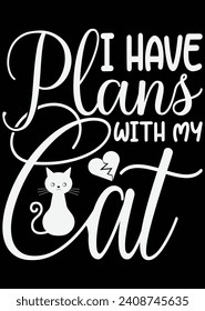 
I Have Plans With My Cat eps cut file for cutting machine