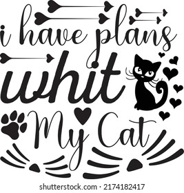 I have plans with my cat, Svg t-shirt design and vector file.