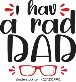 I have a rad dad  Father life shirt print template, Typography design for father, father's day, husband, men, boy, boss day, birthday 