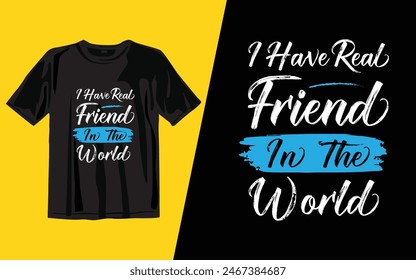 I Have Real Friend In The World
 t shirt design vector illustrator art