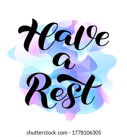 Have a rest brush lettering. Vector stock illustration for card
