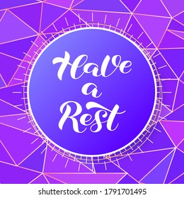 Have a rest brush lettering. Vector stock illustration for card