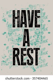 Have a rest. Typographic retro grunge poster. Vector illustration.
