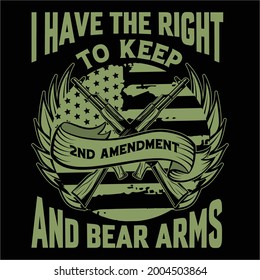 I have the right to keep and bear arms 2nd amendment t shirt design for american