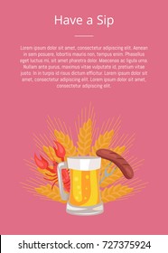 Have a sip poster with glass of beer, grilled sausage on folk and cooked red crayfish on background of ears of wheat vector for Oktoberfest festival