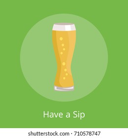 Have a sip text under weizen glass icon isolated on green vector illustration. Glassware of light alcoholic drink with bubbles, oktoberfest