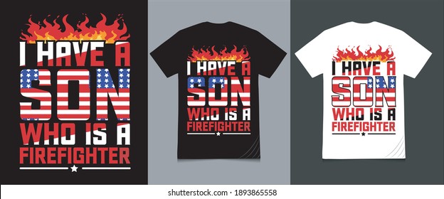 I have a son who is a firefighter Typography vector t-shirt and hoody label design