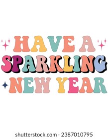 Have A Sparling New Year Retro, T-Shirt Design, New Year Design, New Year Crew, Celebration party, New Year Quotes, Groovy lettering, Sweatshirt, Typography, Cut file .