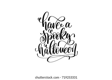 have a spooky halloween hand lettering holiday inscription isolated on white to greeting cards, invitations or posters, black and white calligraphy vector illustration