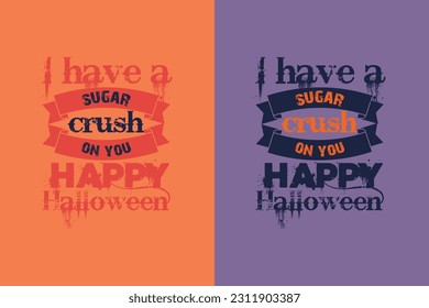 I have a sugar crush on you happy Halloween, Happy Halloween Dancing Skeleton EPS PNG, Halloween T Shirt Design, Halloween Clip Art,