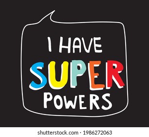 
I Have Super Powers Typography T-Shirt Design Vector illustration By Design For You.