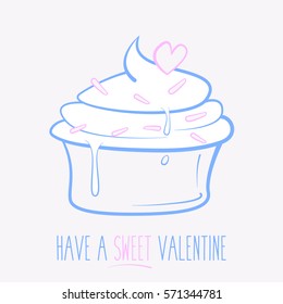 Have a sweat Valentine cupcake. Vector illustration.