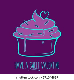 Have a sweat Valentine cupcake. Vector illustration.