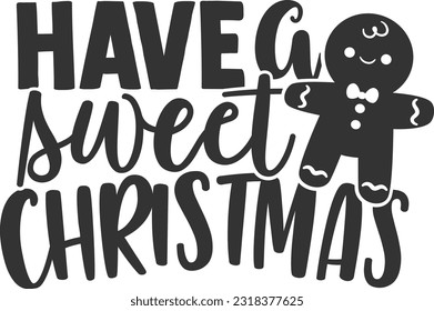 Have A Sweet Christmas - Christmas Design