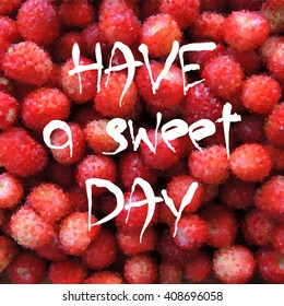 Have a Sweet Day Card. White text on photorealistic polygonal strawberry background. Vector illustration with many triangular shapes. Greeting card with many mature red strawberries and white phrase