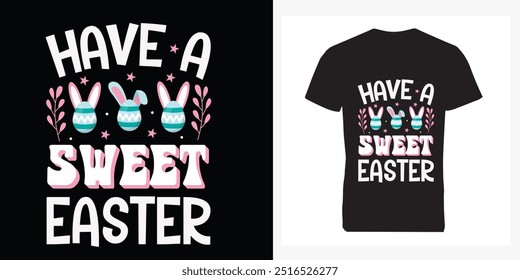 Have A Sweet Easter T-Shirt.