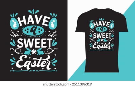 Have A Sweet Easter Typography T-Shirt Design