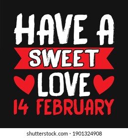 Have a sweet love 14 February - valentines day t shirt design vector