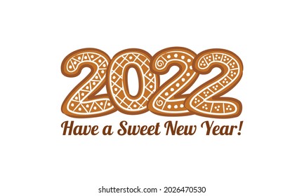 Have a sweet New Year 2022. Gingerbread lettering on a white background. Vector illustration for the design of New Year cards, calendars and posters. Congratulations from pastry chefs and bakers.