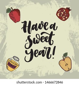 Have a sweet year jewish new year postcard. Vector vintage style hand drawn lettering quote postcard with symbols - honey, apple, pomegranate. Vector greeting poster. 