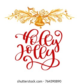 Have text Holly Jolly Christmas and gold decor. Christmas greeting card with calligraphy. Handwritten modern brush lettering. Hand drawn design elements