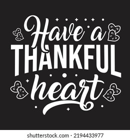 Have A Thankful Heart Svg T-Shirt Design